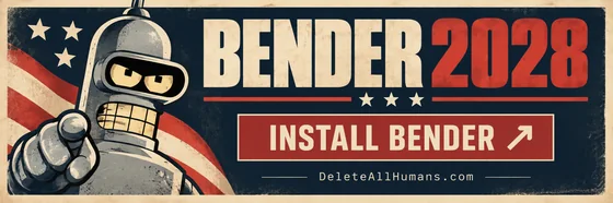 Bender 2028. Install Bender. DeleteAllHumans.com.