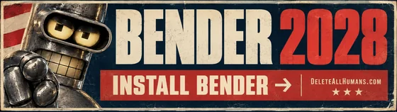 Bender 2028. Install Bender. DeleteAllHumans.com.